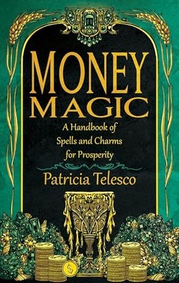 Money Magic: A Handbook of Spells a..., Telesco, Patric