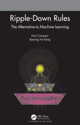 Ripple-Down Rules : The Alternative to Machine Learning, Paperback by Compton...