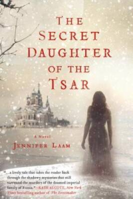 The Secret Daughter of the Tsar: A Novel of The Romanovs - Paperback - VERY GOOD