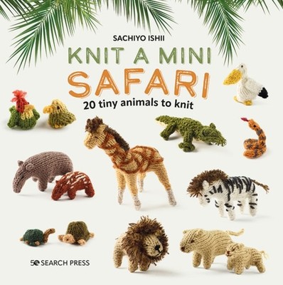 KNIT A MINI SAFARI by Sachiyo Ishii Hardback Self Help Business