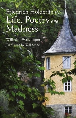 Friedrich Hoelderlins Life, Poetry and Madness - Paperback - GOOD