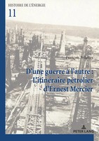 FrançOis Pelletier | D'une Guerre à L'autre : L'itinéRaire PéTrolier D'ernest...