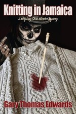 Knitting In Jamaica: Who Knew Knitting Was So Dangerous? by Gary Thomas Edwards