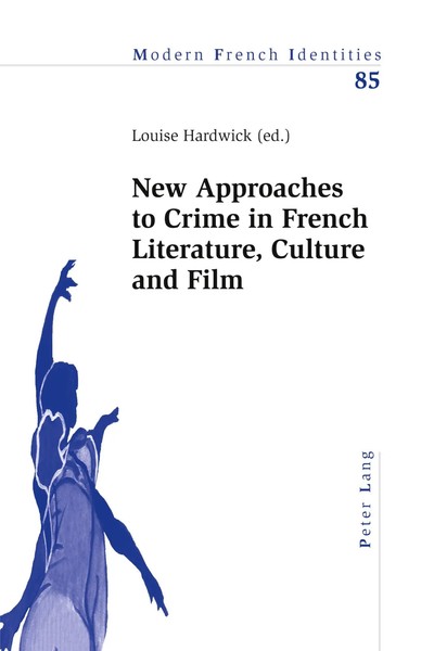 Louise Hardwick | New Approaches To Crime In French Literature, Culture And Film-image