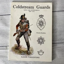 Coldstream Guards Dress and Appointments by Charles Stadden Almark Publications