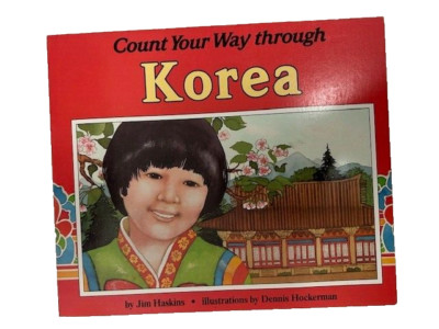 COUNT YOUR WAY THROUGH KOREA By James Haskins & Dennis Hockerman - New