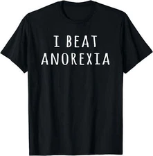 I Beat Anorexia Funny Shirts For Men And Women T-Shirt