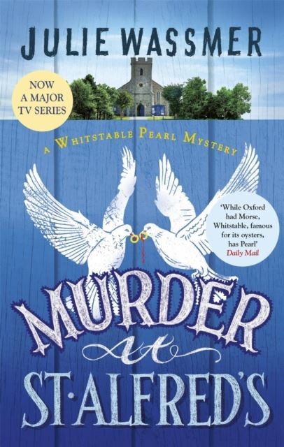 Murder at St Alfred's: Now a major TV series, Whitstable Pearl! by Julie Wassmer