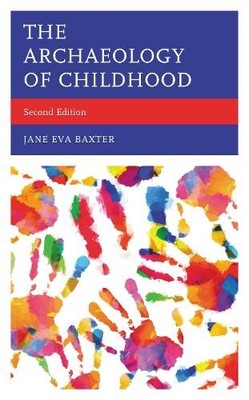 Jane Eva Baxter The Archaeology of Childhood (Hardback) (UK IMPORT)