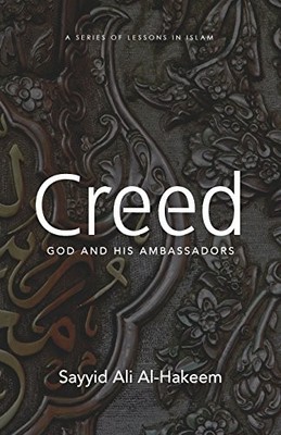 Creed: God and His Ambassadors Sayyid Ali Al-Hakeem New Book 9781943393930