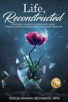 Life, Reconstructed - A Widow's Guide To Coping With Grief, Finding Happiness...