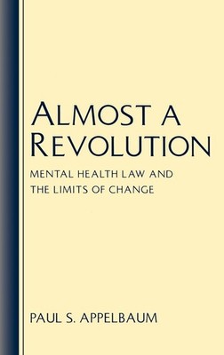 Almost a Revolution: Mental Health Law and the Limits of Change