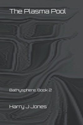The Plasma Pool: Bathysphere, Book 2 - Paperback NEW Harry J Jones