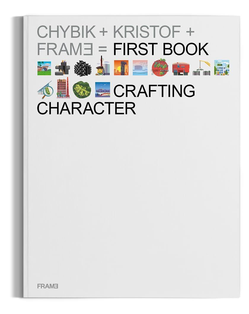 Crafting Character: The Architectural Practice of CHYBIK + KRISTOF