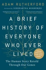 A Brief History of Everyone Who Ever Lived: The Human Story Retold Through...