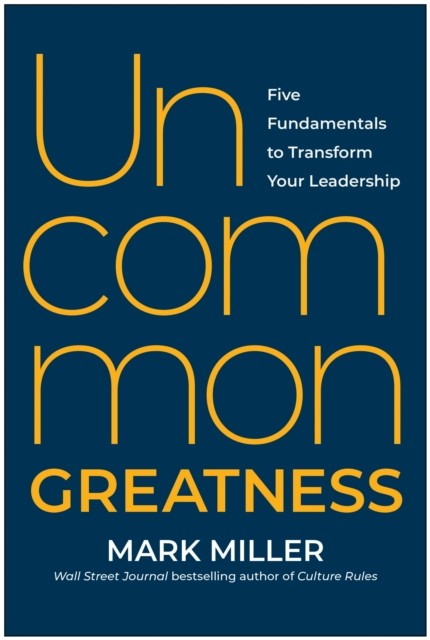 Uncommon Greatness by Mark Miller (Hardback Book)