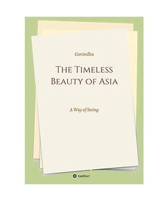The Timeless Beauty of Asia: A Way of Seeing: A Way of Seeing, Govindha