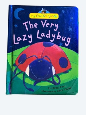 The Very Lazy Ladybug Board Book By Isobel Finn & Jack Tickle
