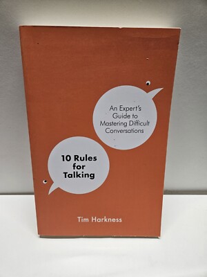10 Rules for Talking: An Expert's Guide to Mastering Difficult Conversations