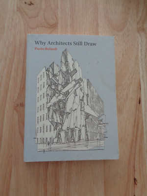 Why Architects Still Draw by Paolo Belardi SC 2014