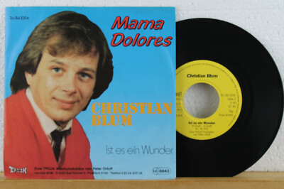 7'' - CHRISTIAN BLUM - Mama Dolores (Peter Orloff) - Ist es ein Wunder - Troja