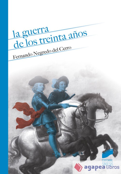 LA GUERRA DE LOS TREINTA AÑOS: UNA VISIÓN DESDE LA MONARQUÍA HISPÁNICA. NUEVO