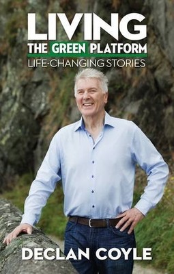 Living the Green Platform: Life-Changing Stories by Declan, Coyle 0993289215