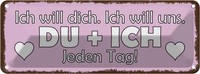 Blechschild 10X27 Cm Du + Ich Jeden Tag Will Dich Spruch Zitat Deko Geschenk Met