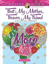 CREATIVE HAVEN FIRST MY MOTHER, FOREVER MY FRIEND COLORING By Jessica NEW