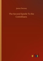The Second Epistle To The Corinthians James Denney
