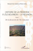 Histoire De La MéDecine à L'ÎLe Bourbon - La RéUnion Pierre Aubry