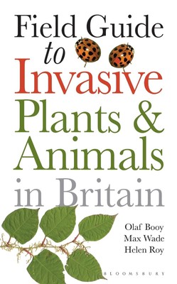Field Guide to Invasive Plants and Animals in Britain by Olaf Booy (English) Pap