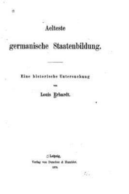 Aelteste Germanische Staatenbildung, Eine Historische Untersuchung