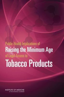 NEW: PUBLIC HEALTH  IMPLICATIONS OF MINIMUM AGE OF LEGAL ACESS PAPERBACK 2015