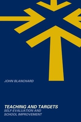 Teaching and Targets: Self Evaluation and School Improvement By 