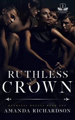 Ruthless Crown: A Reverse Harem Romance: 1 (Ruthless... - Richardson, Amanda