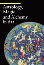 Astrology, Magic, and Alchemy in Ar..., Matilde Battist