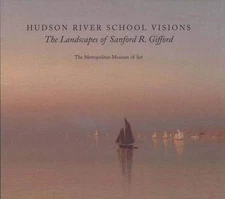 Hudson River School Visions: The Landscapes of Sanford R. Gifford