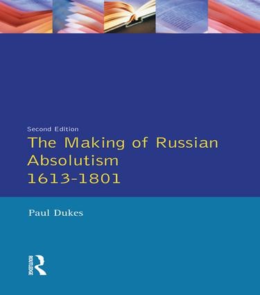 Making of Russian Absolutism 1613-1801 - 2nd Edition