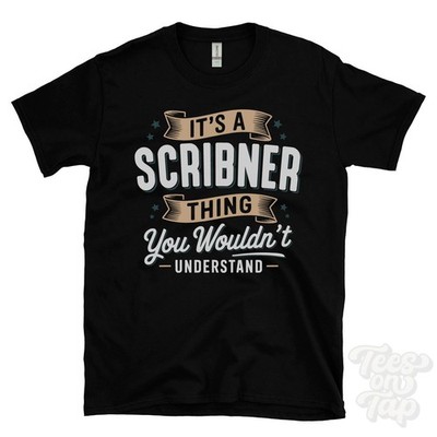 IT'S A SCRIBNER THING YOU WOULD'T UNDERSTAND T-SHIRT Name Nachname Familie Geschenk