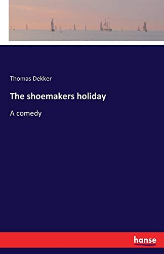 The shoemakers holiday.New 9783337104085 Fast Free Shipping<|