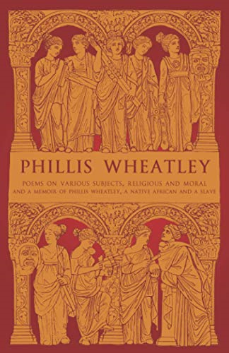Phillis Wheatley: Poems on Various Subjects, Religious... - Wheatley, Phillis