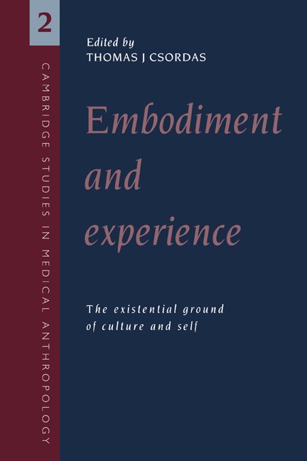Embodiment and Experience The Existential Ground of Culture and Self Csordas
