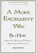 A More Excellent Way: Be in Health: Pathways of Wholeness, Spiritual Roots of Di