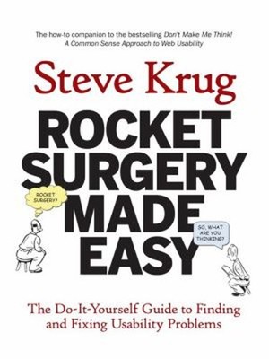 Rocket Surgery Made Easy : The Do-It-Yourself Guide to Finding an