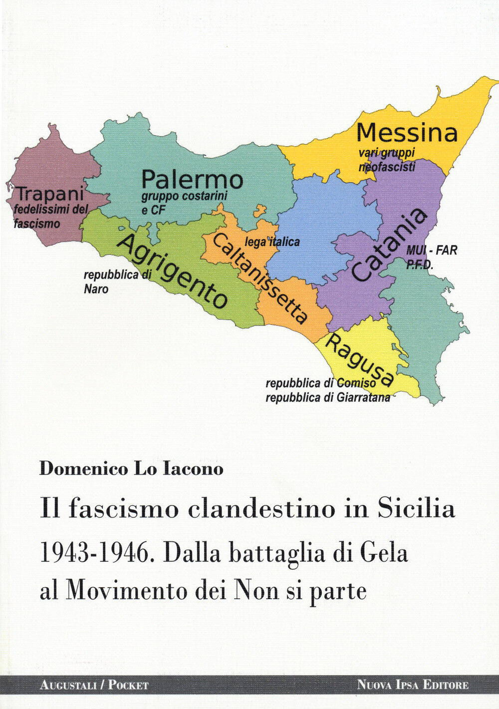 Libri Lo Iacono Domenico - Il Fascismo Clandestino In Sicilia 1943-1946. Dalla B