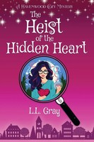 The Heist Of The Hidden Heart A Havenwood Cozy Mystery L. L. Gray Taschenbuch