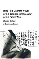 David Andrew Schmidt | Ianfu - The Comfort Women Of The Japanese Imperial...