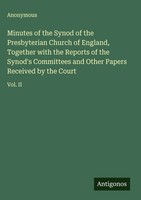 Anonymous | Minutes Of The Synod Of The Presbyterian Church Of England,...
