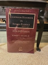 Courtroom Handbook On Indiana Evidence 2024-2...